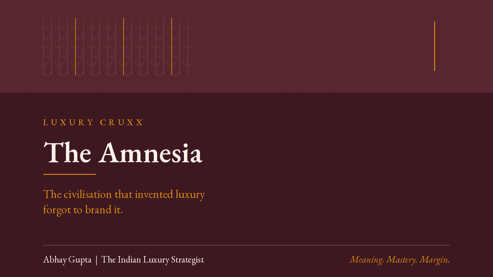 THE AMENESIA : How the civilisation that invented luxury forgot to brand it