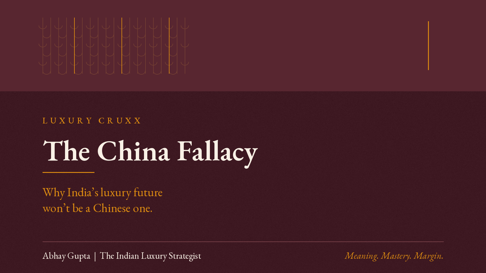 THE CHINA FALLACY : Why India’s Luxury Future Won’t Be a Chinese One.